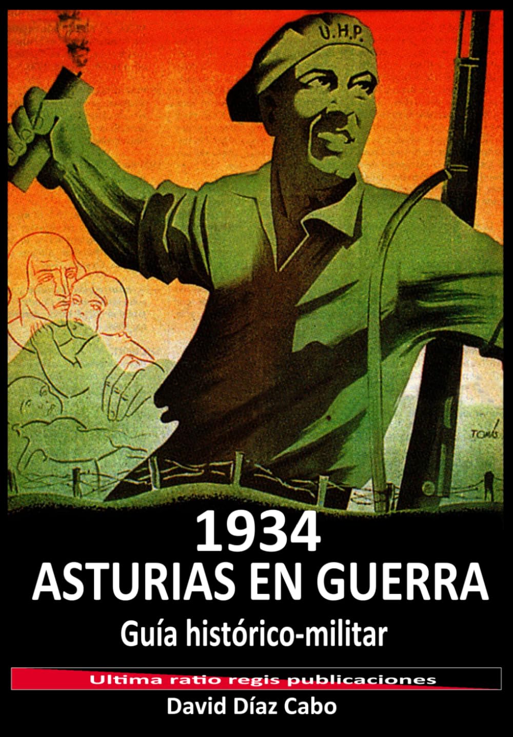 Asturias en guerra, 1934: Guía histórico-militar