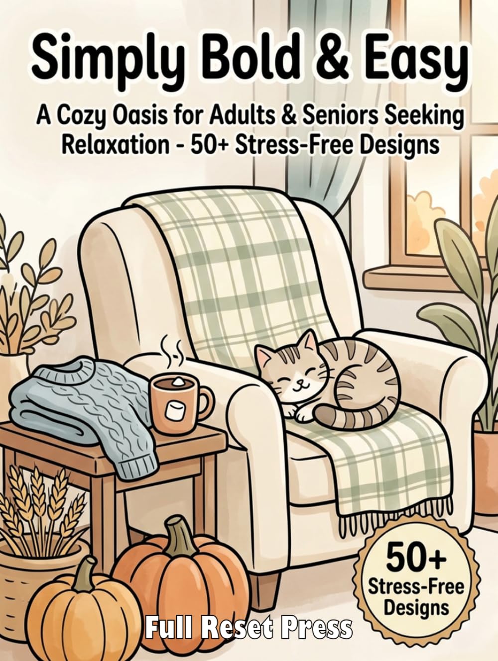 Simply Bold & Easy Hygge: A Cozy Oasis Coloring Book for Adults & Seniors Seeking Relaxation – 50+ Stress-free Designs