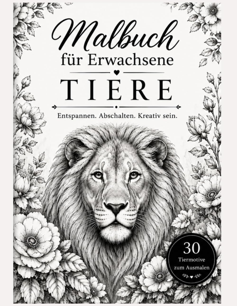 Malbuch für Erwachsene: Tiere – Entspannen. Abschalten. Kreativ sein.