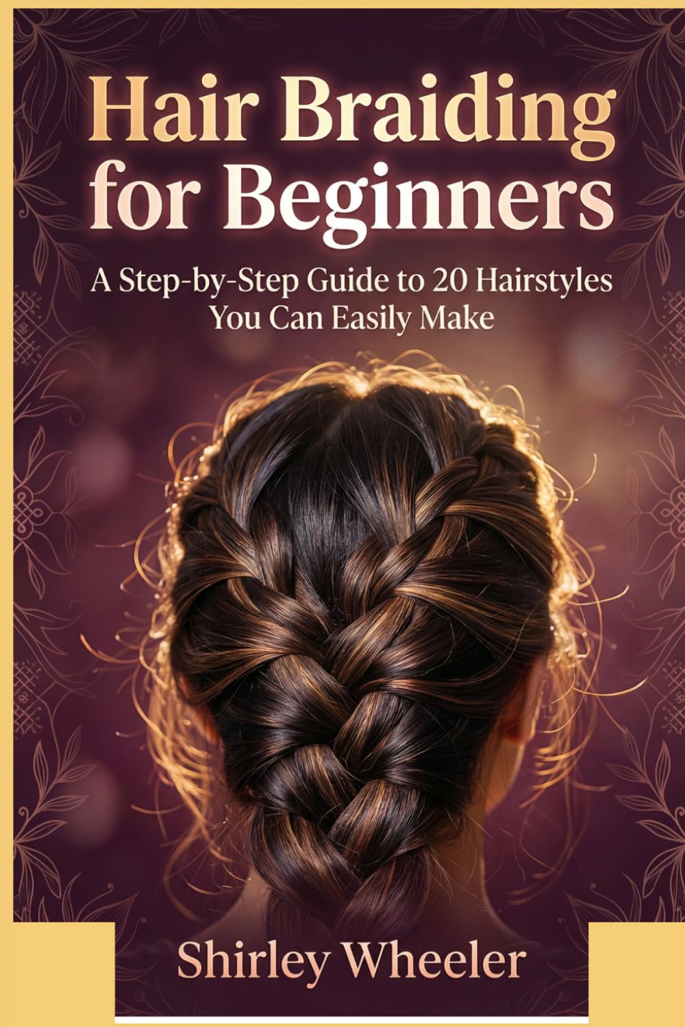 Hair Braiding for Beginners: A Step-by-Step Guide to 20 Hairstyles You Can Easily Make