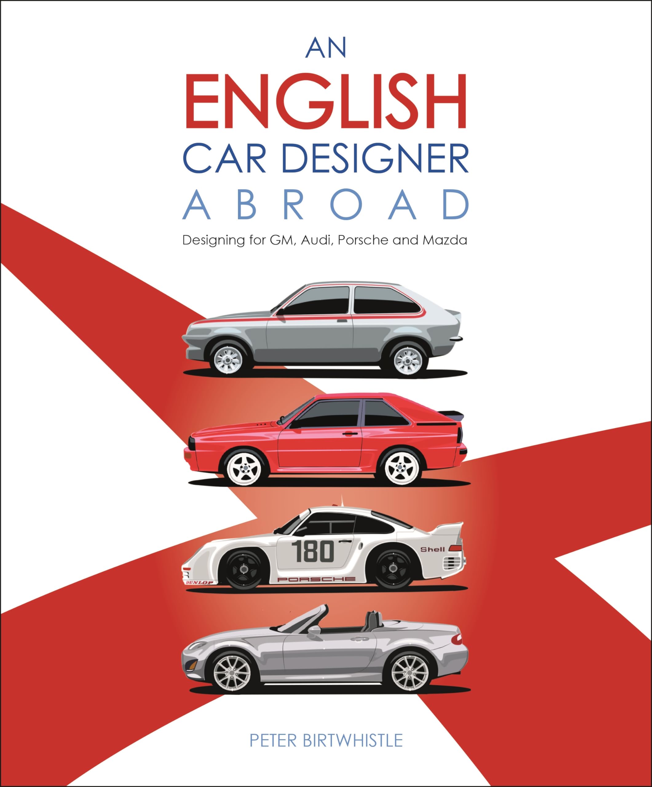 An English Car Designer Abroad: Designing for GM, by Peter Birtwhistle HARDBACK
