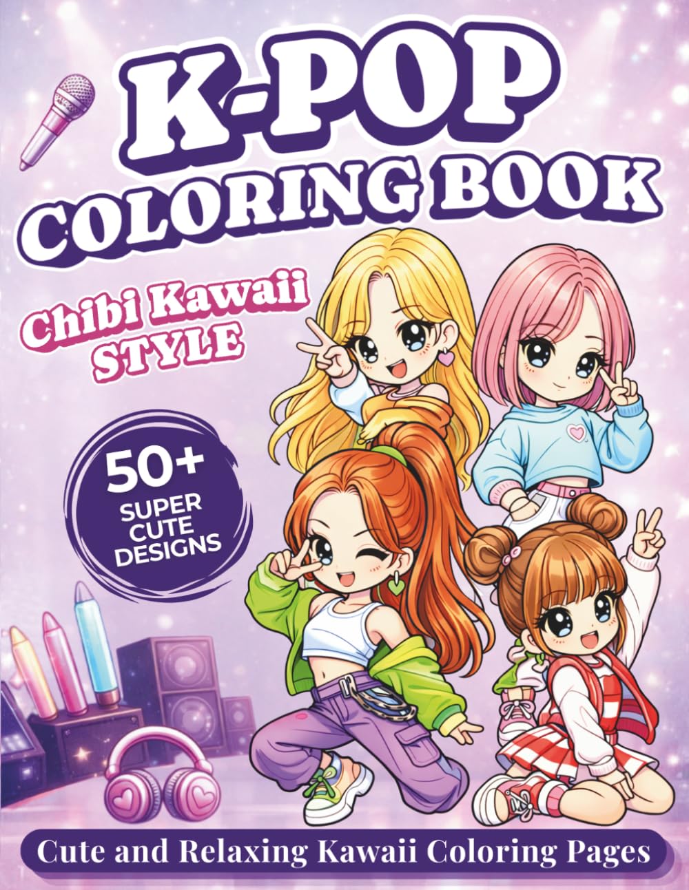K-Pop Coloring Book: Cute Chibi K-Pop Idols & Kawaii Coloring Pages for Girls, Teens & Adults — Easy and Relaxing Designs with Idol Fashion, Accessories, Concert Scenes, Snacks & Fan Culture