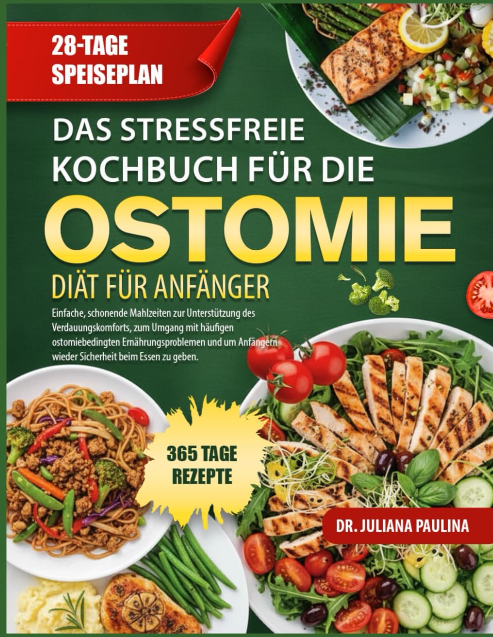 DAS STRESSFREIE KOCHBUCH FÜR DIE OSTOMIE-DIÄT FÜR ANFÄNGER: Einfache, schonende Mahlzeiten zur Unterstützung des Verdauungskomforts, zum Umgang mit ... wieder Sicherheit beim Essen zu geben.