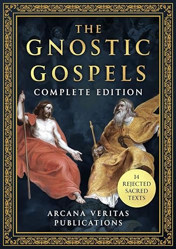 The Gnostic Gospels Complete Edition (Illustrated): 14 Rejected Sacred Texts