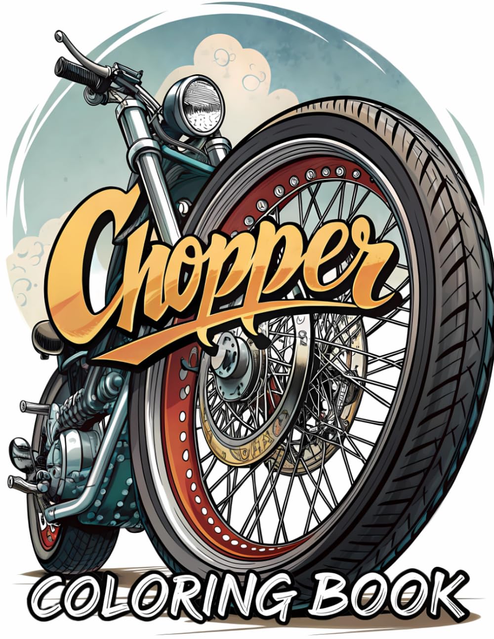 Choppers & Motorcycles Coloring Book: Cool Custom Bike Coloring Pages for Kids & Teens (Ages 6-18)