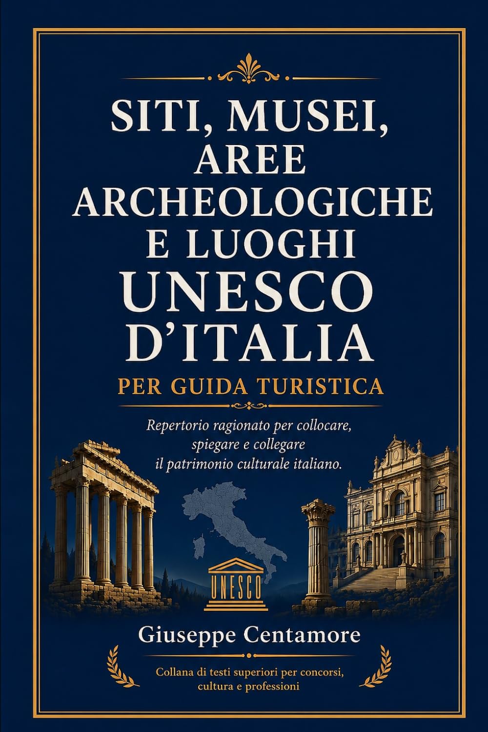 SITI, MUSEI, AREE ARCHEOLOGICHE E LUOGHI UNESCO D’ITALIA PER GUIDA TURISTICA Repertorio ragionato per collocare, spiegare e collegare il patrimonio ... metodo, quiz commentati e casi guidati)