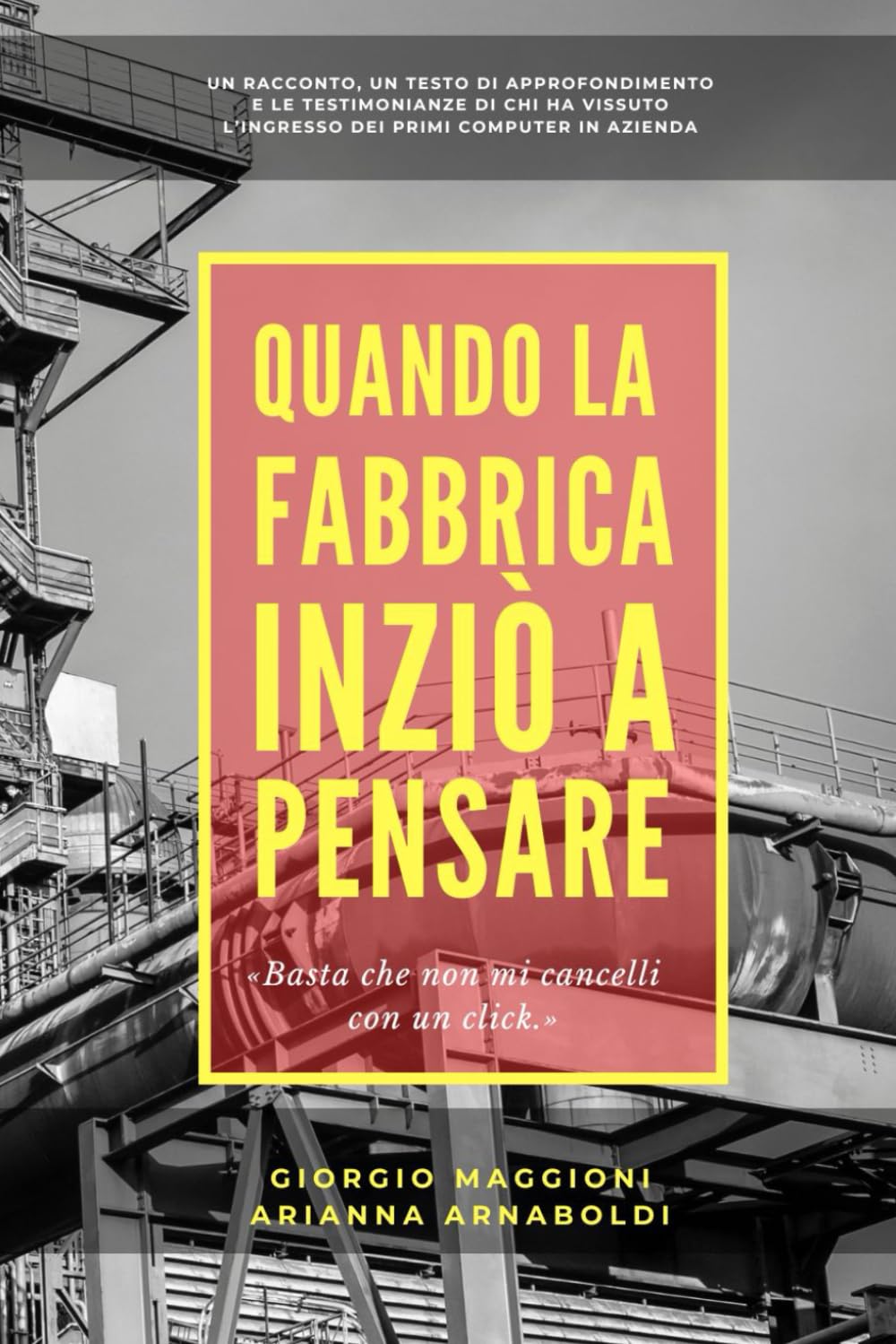 Quando la fabbrica iniziò a pensare: Basta che non mi cancelli con un click