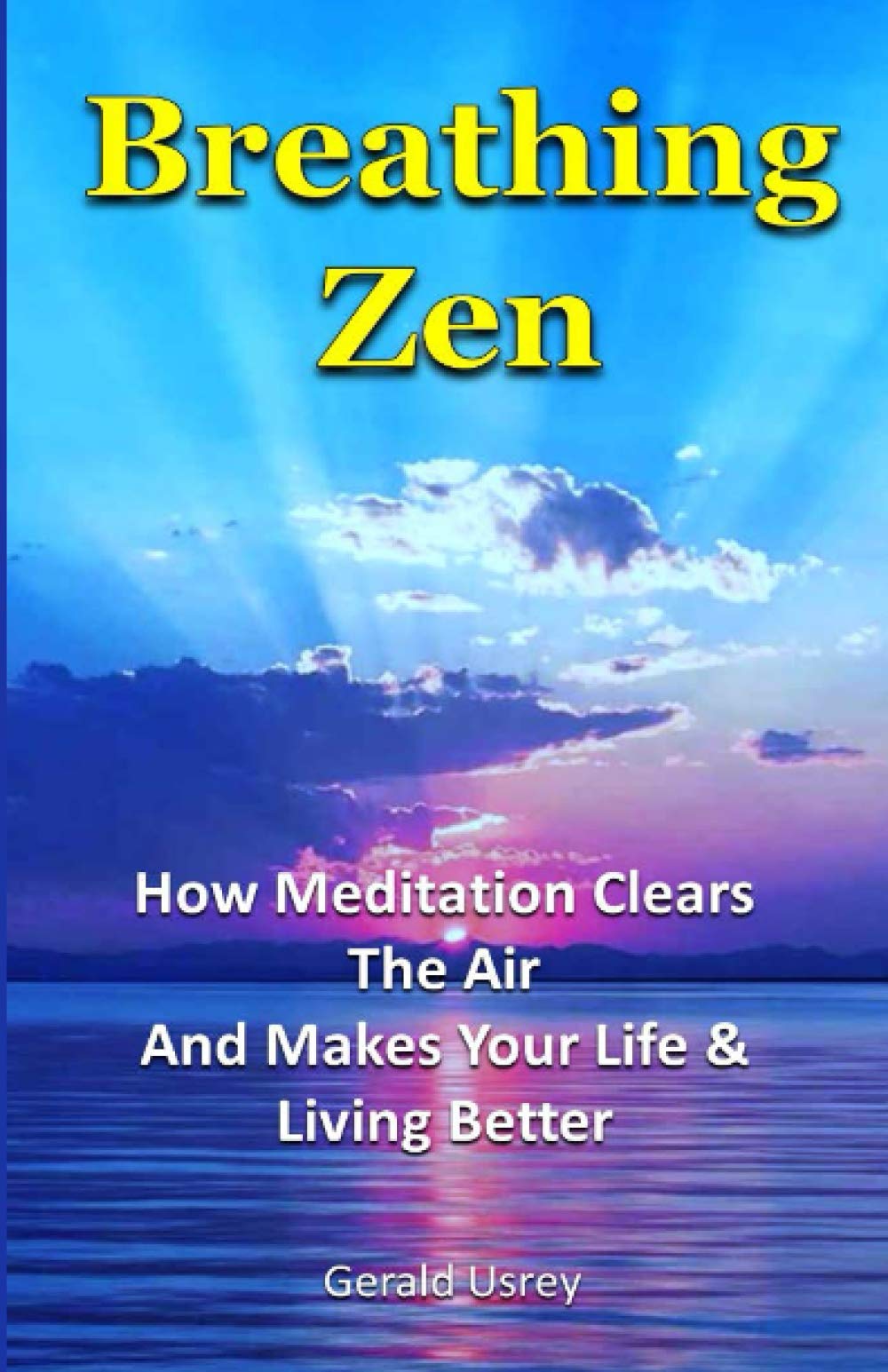 Breathing Zen: How Meditation Clears The Air And Makes Your Life & Living Better