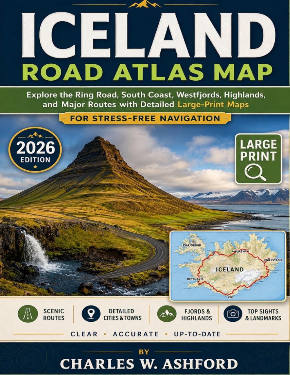 ICELAND ROAD ATLAS MAP: Explore the Ring Road, South Coast, Westfjords, Highlands, and Major Routes with Detailed Large-Print Maps for Stress-Free Navigation