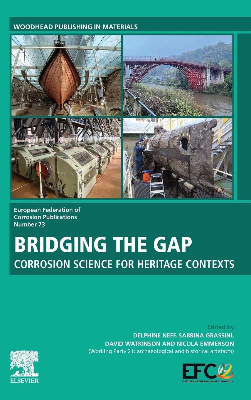 Bridging the Gap: Corrosion Science For Heritage Contexts: Volume 73 (European Federation of Corrosion (EFC) Series, Volume 73)