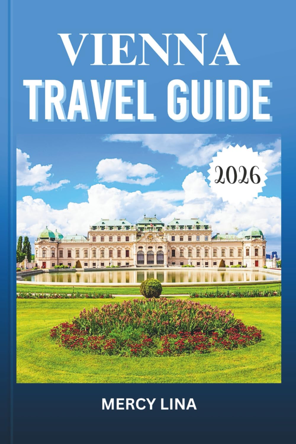 VIENNA TRAVEL GUIDE 2026: Explore Hidden Gems, Iconic Landmarks, and Authentic Experiences in Austria's Stunning Capital City.