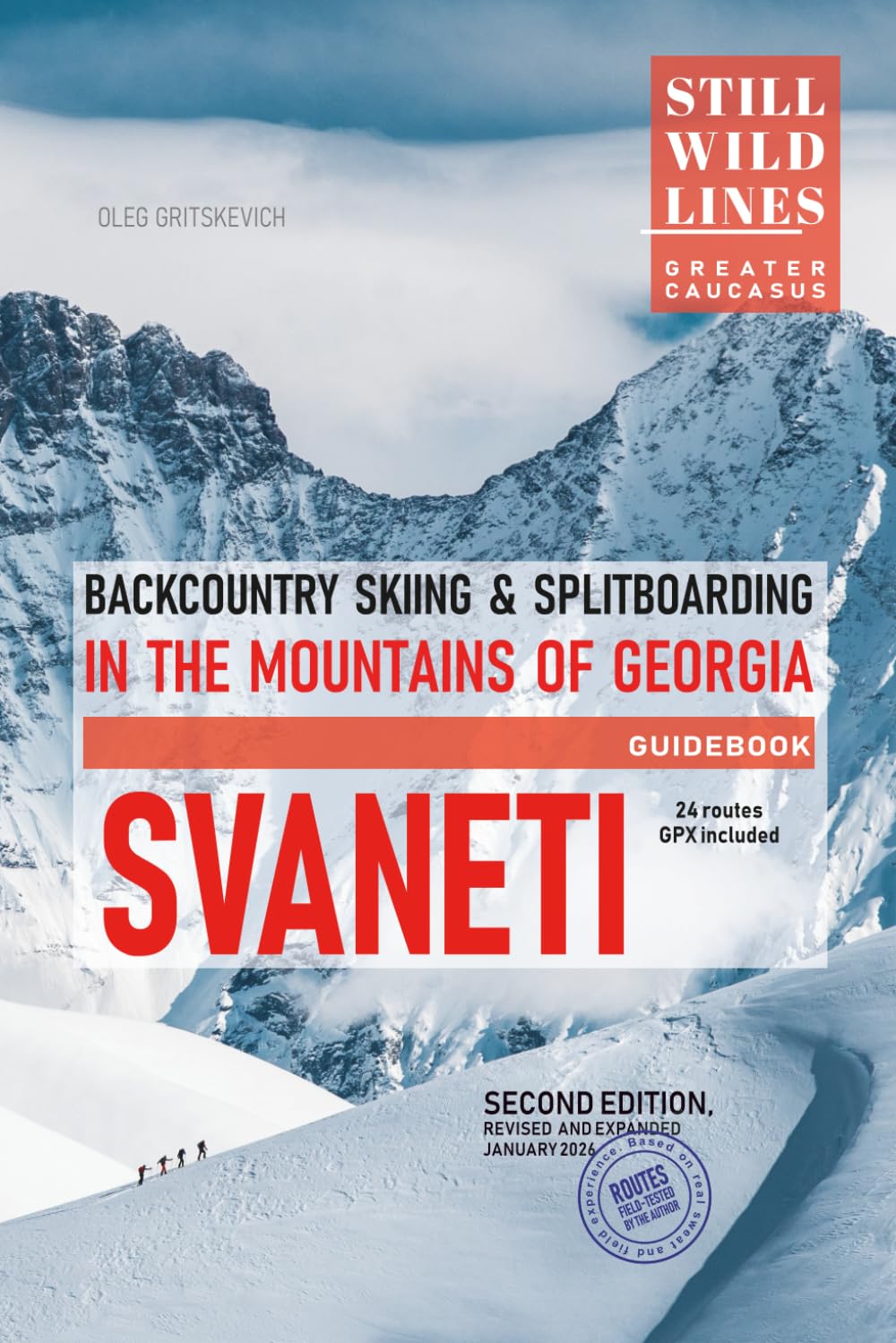 Backcountry Skiing in Svaneti: Ski touring & splitboarding guide to the Caucasus in Georgia (Still Wild Georgia)