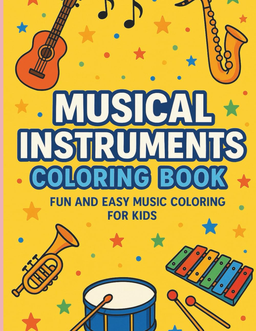 MUSICAL INSTRUMENTS COLORING BOOK: FUN AND EASY MUSIC COLORING FOR KIDS