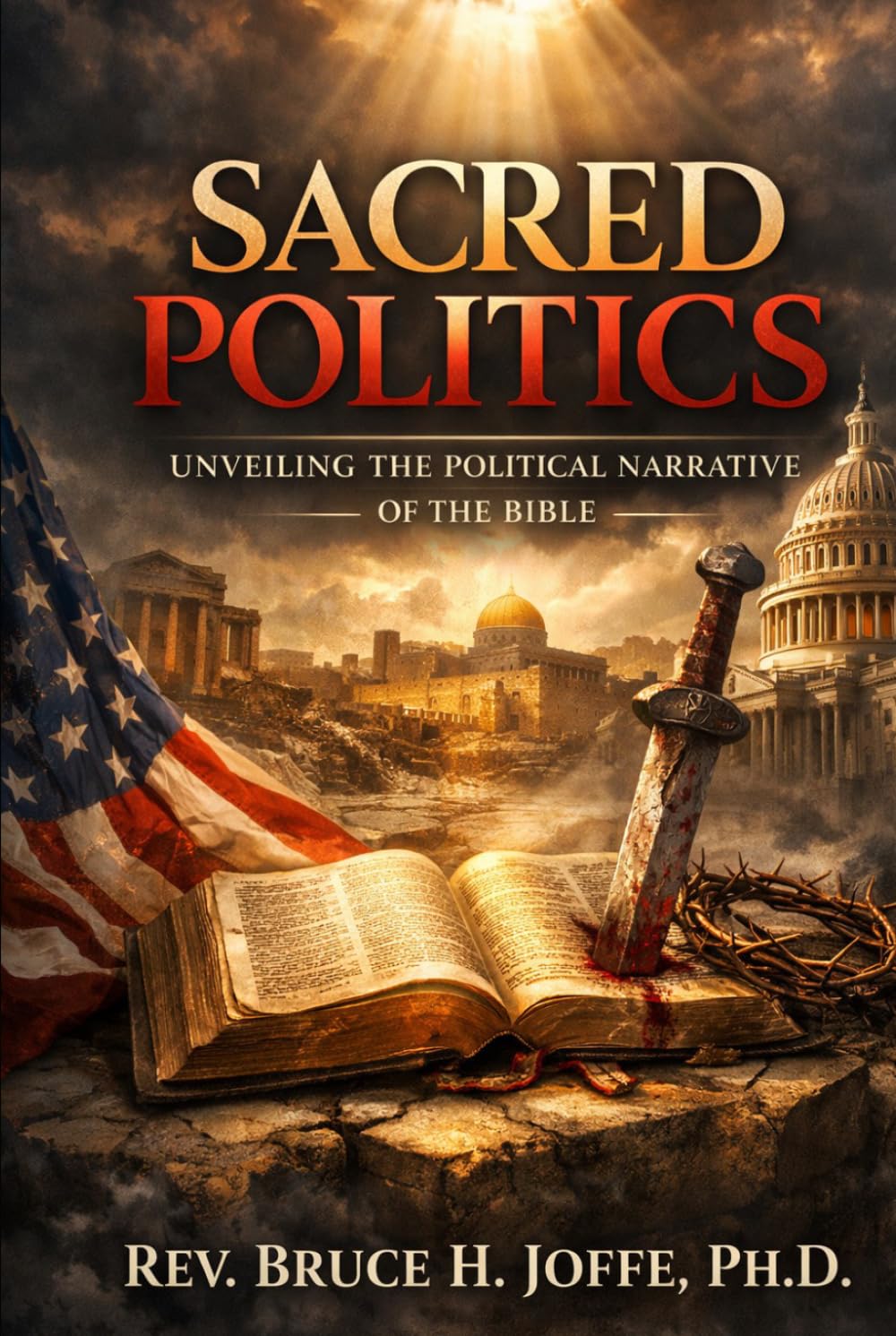 Sacred Politics: Unveiling the Political Narrative of the Bible (Religion & Spirituality)