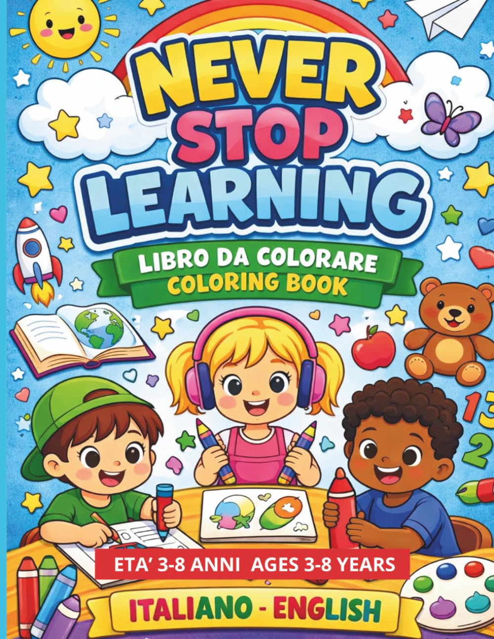 Never Stop Learning: libro da colorare 3-8 anni italiano inglese (Never Stop Learning colora e impara in italiano ed inglese)