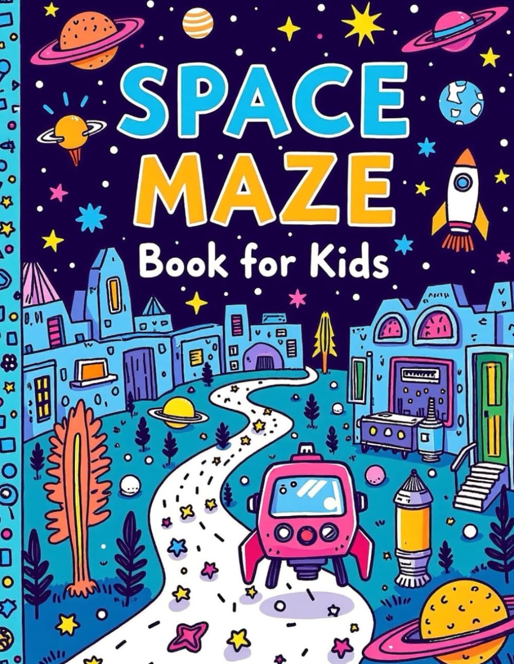 Space Maze Book for Kids: Fun & Educational Outer Space Maze Puzzles for Kids Ages 4–8 | Astronauts, Rockets, Planets & Galaxy Adventures (Creative Learning Activity Series for Kids)