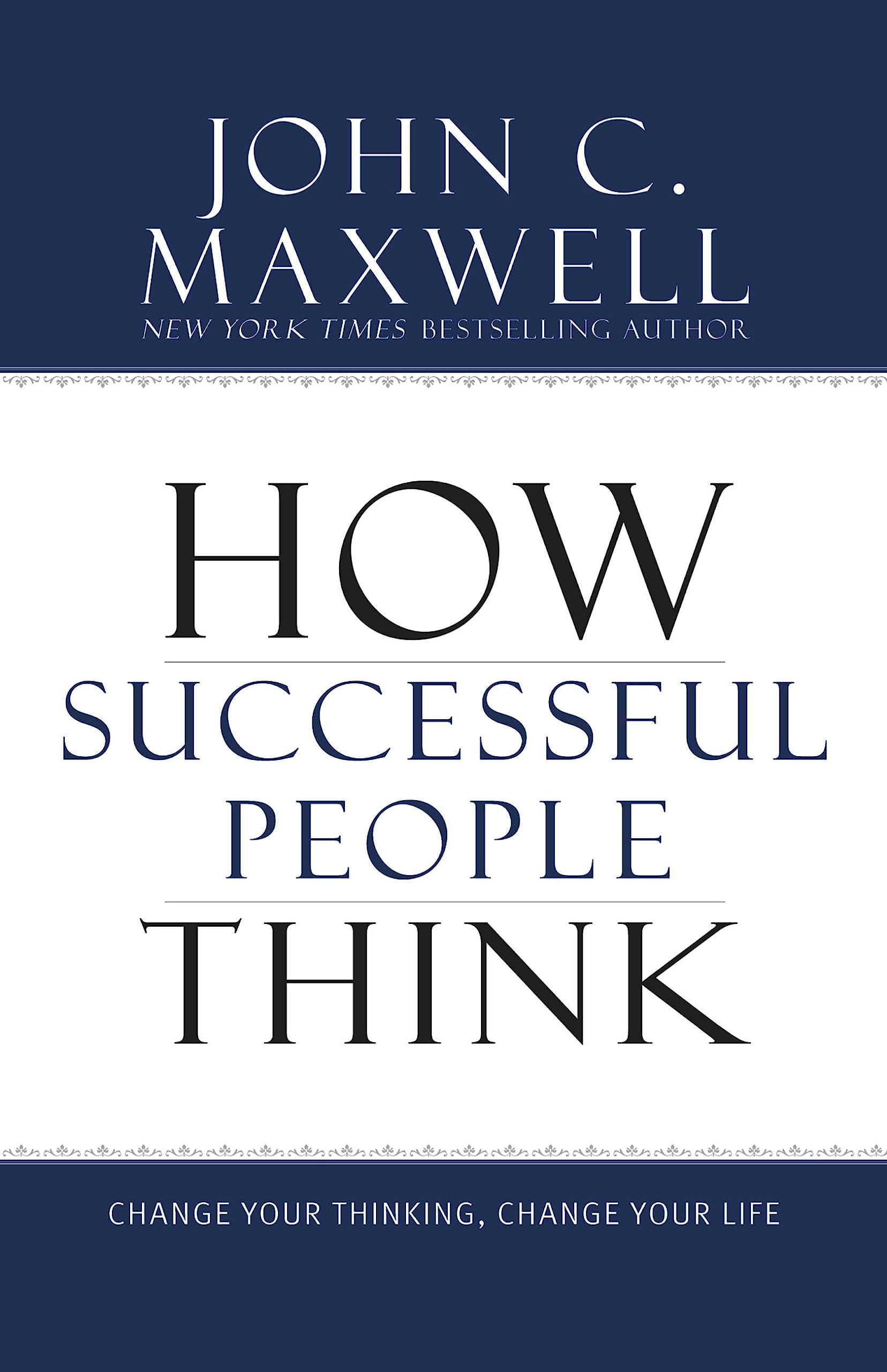 How Successful People Think: Change Your Thinking, Change Your Life