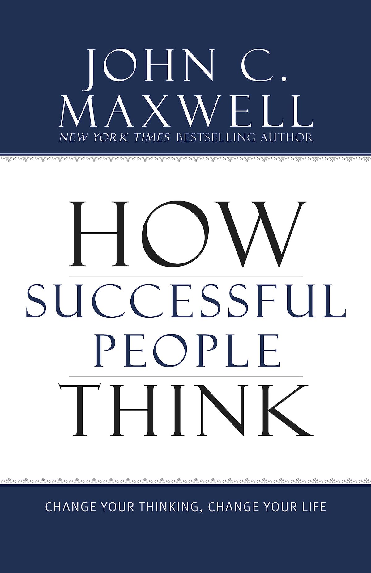 How Successful People Think: Change Your Thinking, Change Your Life (Old