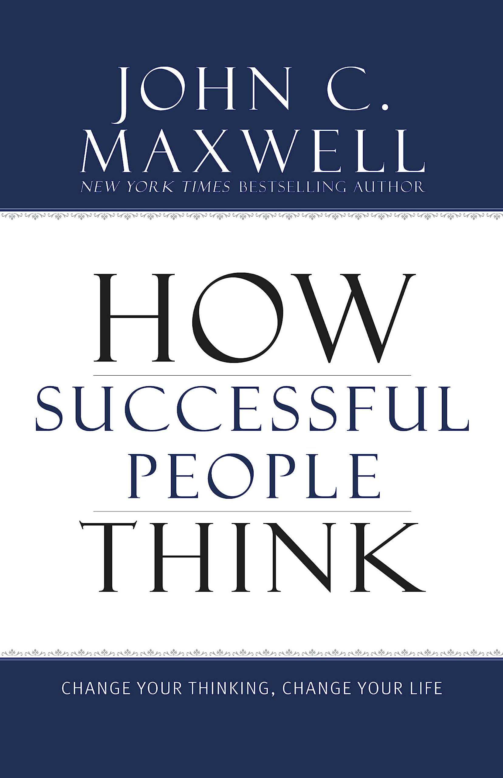How Successful People Think: Change Your Thinking, Change Your Life