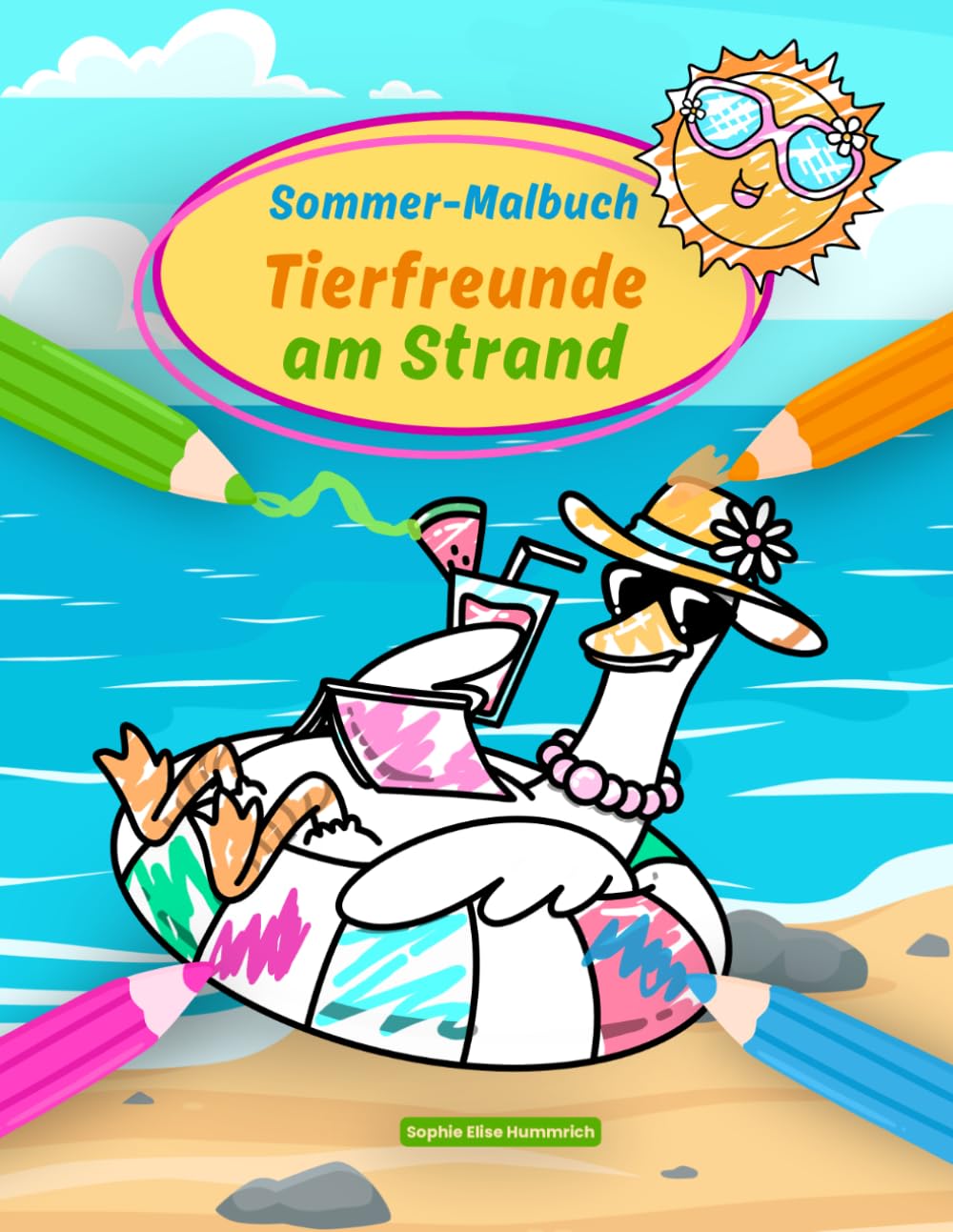 Sommer-Malbuch – Tierfreunde am Strand: Sommerliche Ausmalbilder für Kinder ab 4 Jahren, für den Urlaub, die Ferien oder als Geschenk, mit Enten, ... am Strand (Fröhliche Tier-Malbücher)