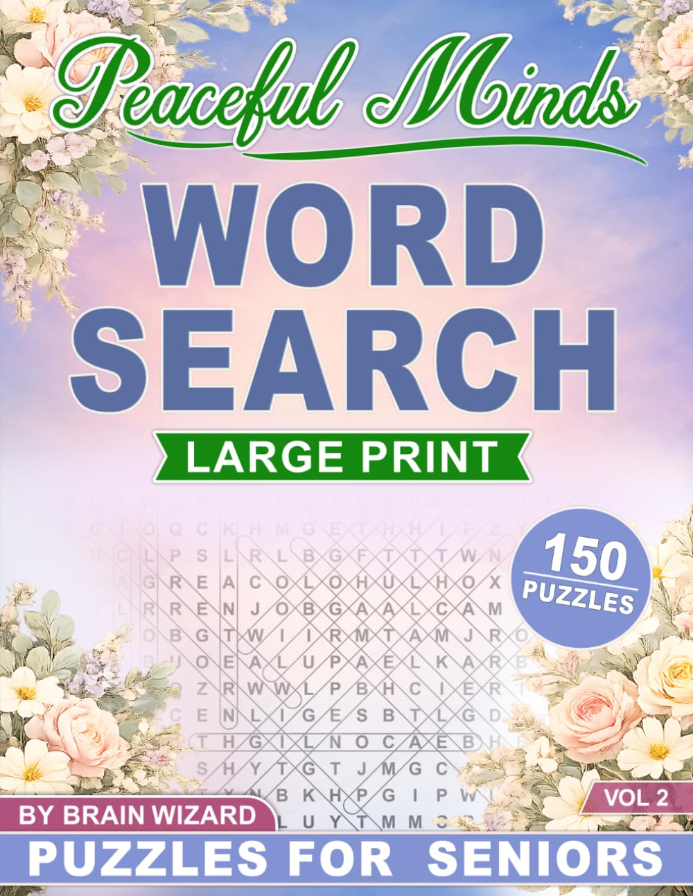 Peaceful Minds: Large Print Word Search for Seniors Vol. 2: 150 Large Print Word Search Puzzles for Adults and Seniors Designed for Relaxation, Focus, and Enjoyable Brain Exercise