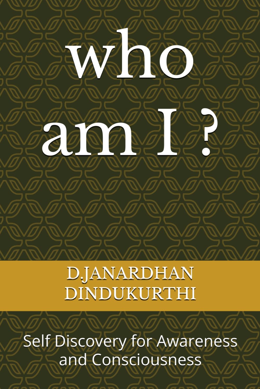 who am I ?: Self Discovery for Awareness and Consciousness