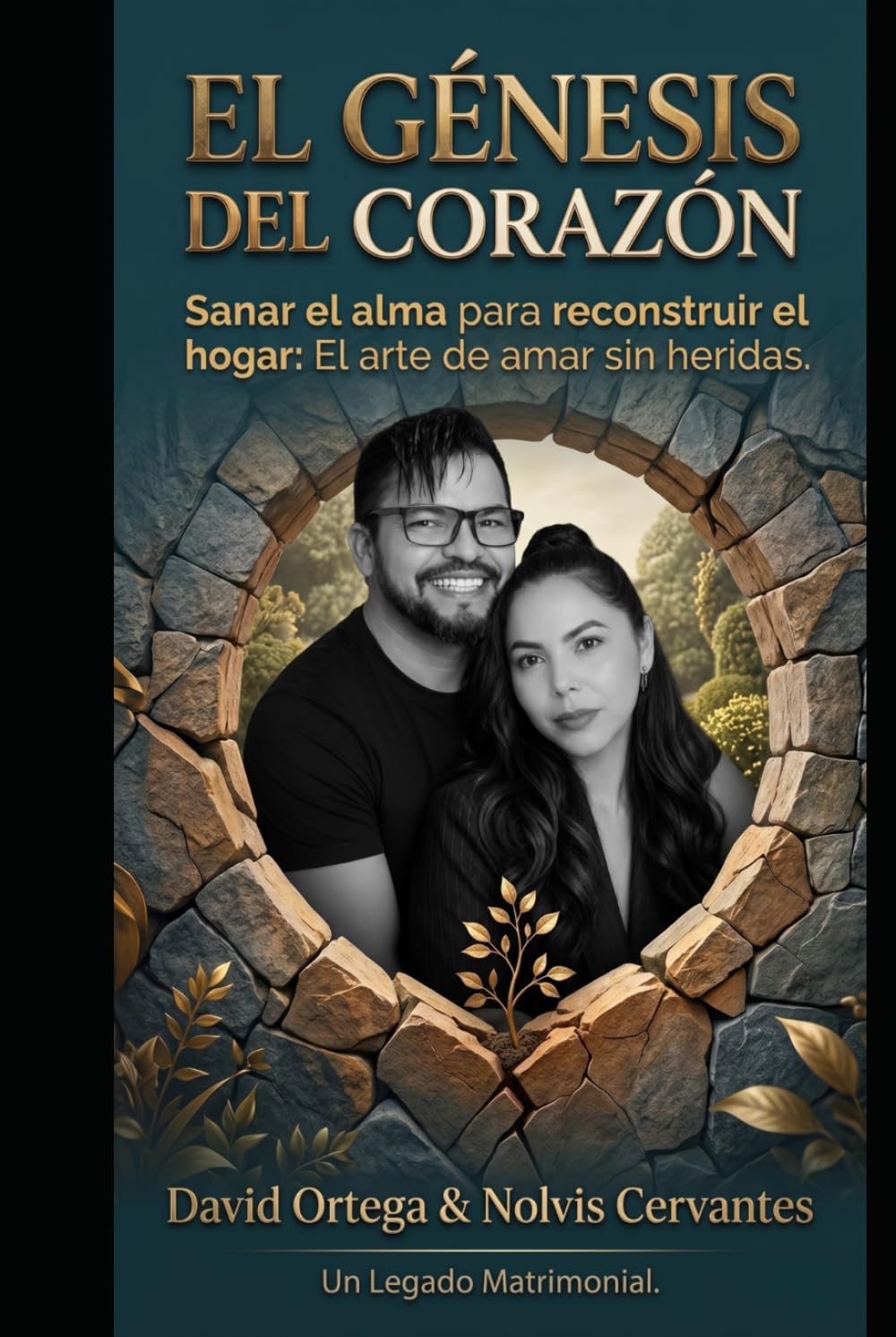 LEGADO MATRIMONIAL GÉNESIS: Un viaje de restauración hacia el amor que siempre quisiste - El éxito en el Matrimonio