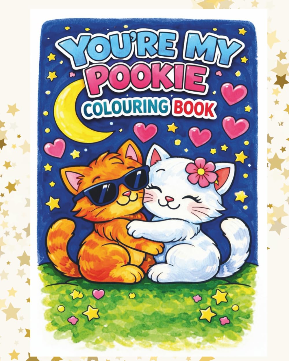 You're My Pookie - Cute & Cuddly Coloring Book: - Over 30 cute & love filled illustrations, created for adults and teens who enjoy relaxing, heart-warming designs.