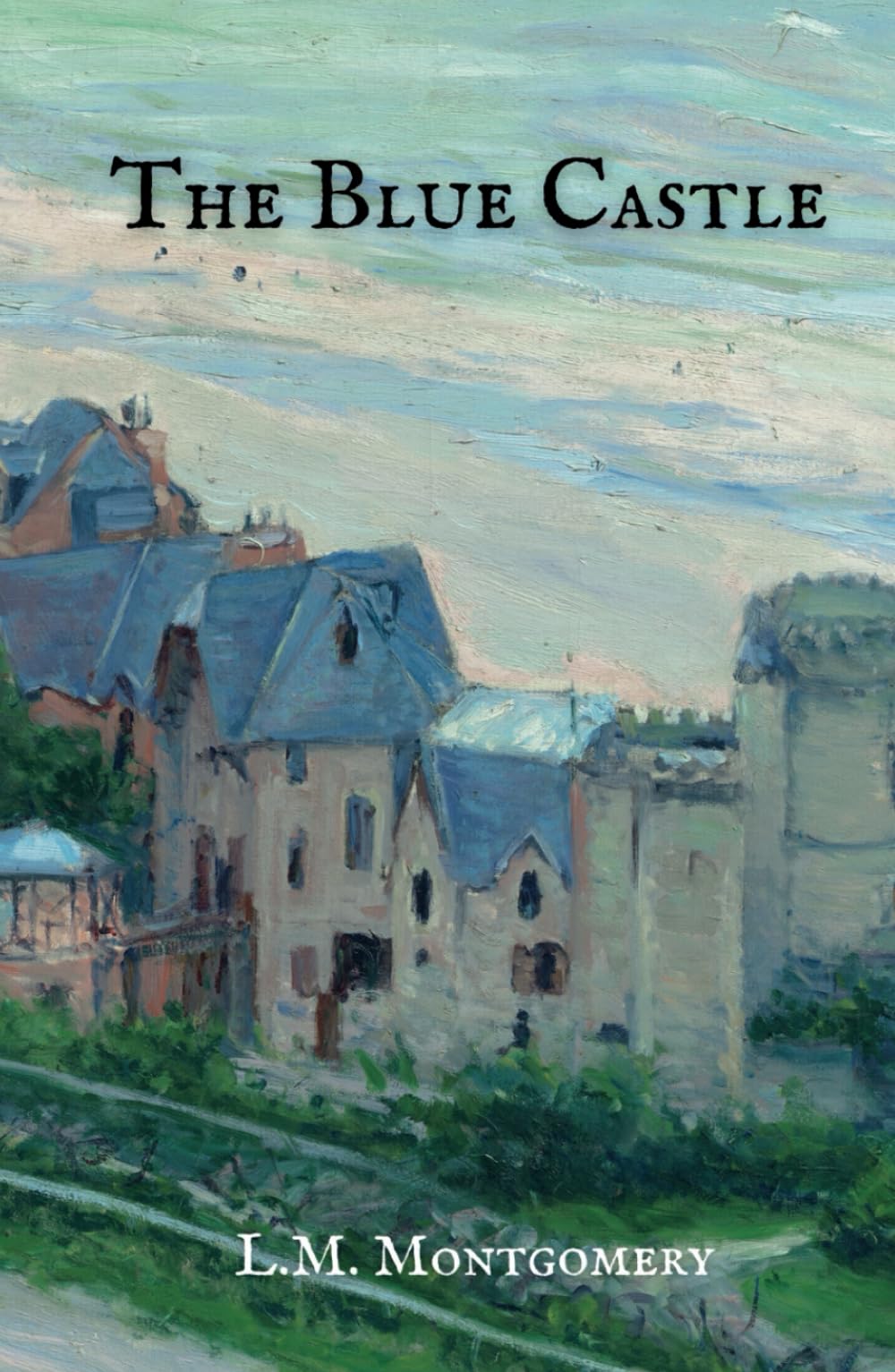 The Blue Castle: The 1926 Classic Romance Novel