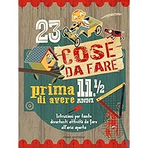 23 cose da fare prima di avere 11 anni e 1, 2. Ediz. a colori