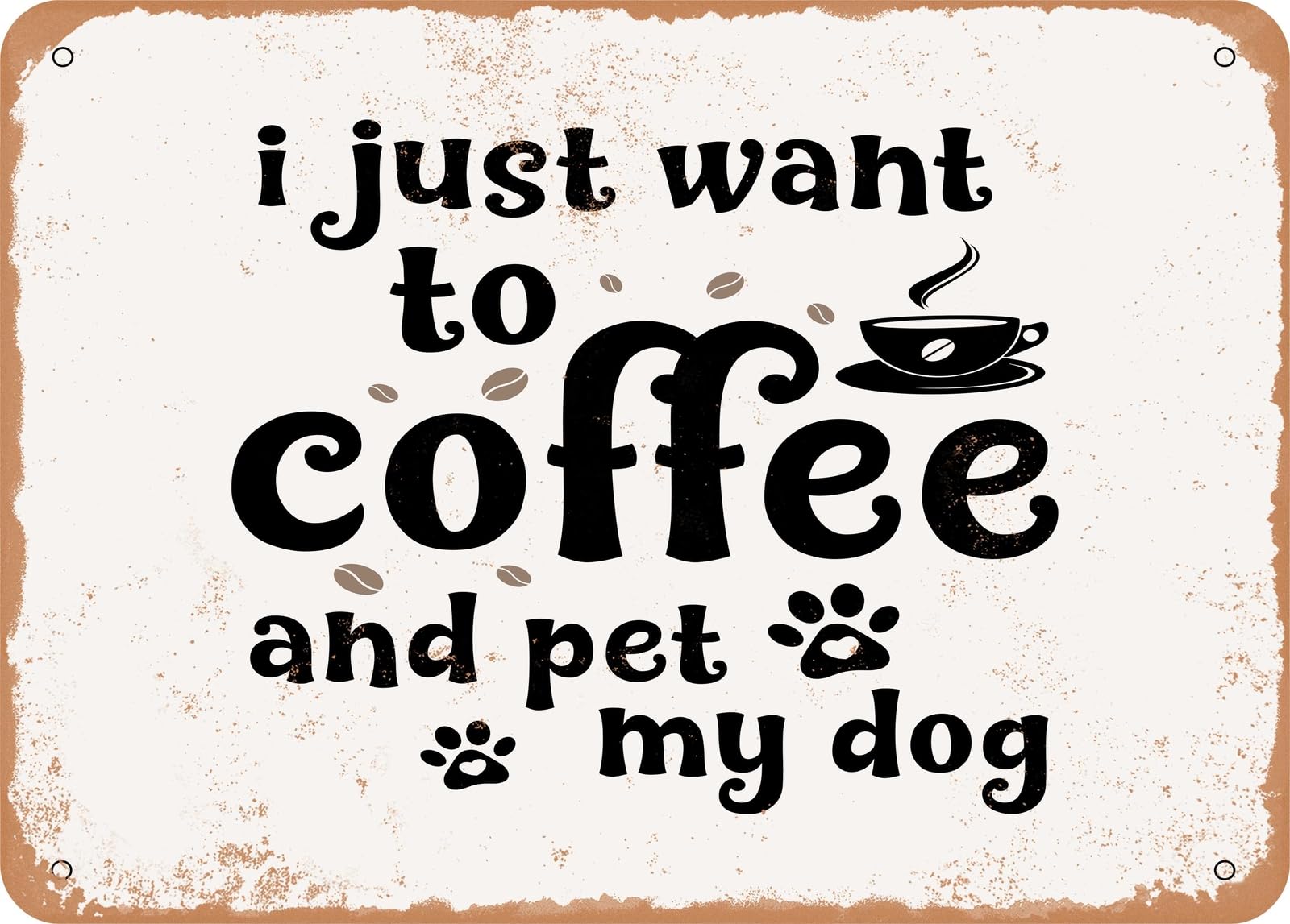 Miaomansenstore Metal Sign - I Just Want To Drink Coffee And Pet My Dog - Vintage Look Sign Home Decor