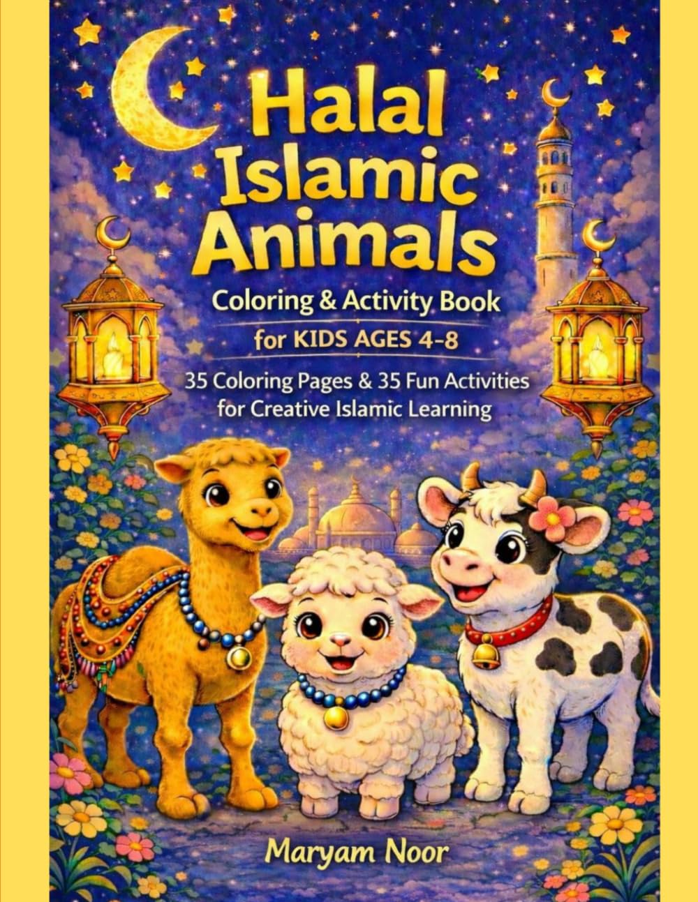 Halal Islamic Animals Coloring & Activity Book for Kids Ages 4–8: 35 Coloring Pages & 35 Fun Activities for Creative Islamic Learning