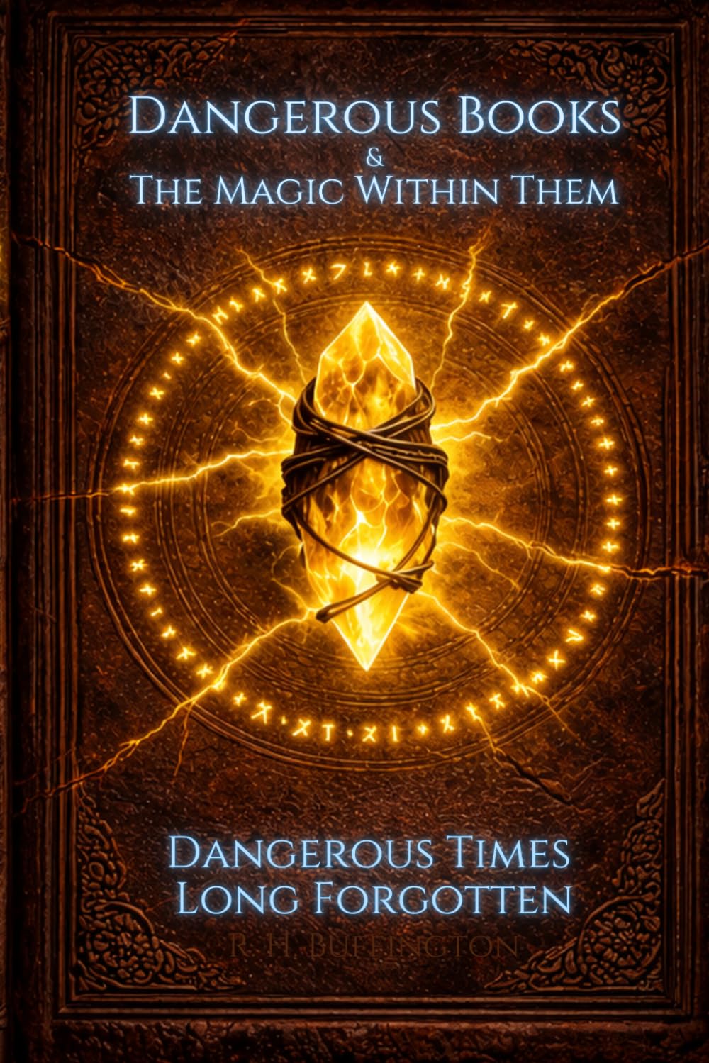 Dangerous Books and the Magic Within Them: Dangerous Times Long Forgotten: 1