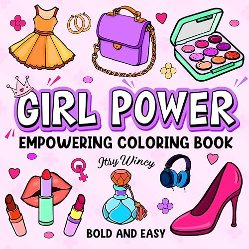 Girl Power : Bold and Easy Empowering Coloring Book for Girls: For Adults and Teens with Cute Illustrations and Inspirational Designs. Simple and Thick Lines (Bold &amp; Easy)