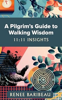 A Pilgrims Guide to Walking Wisdom 1111 Insights