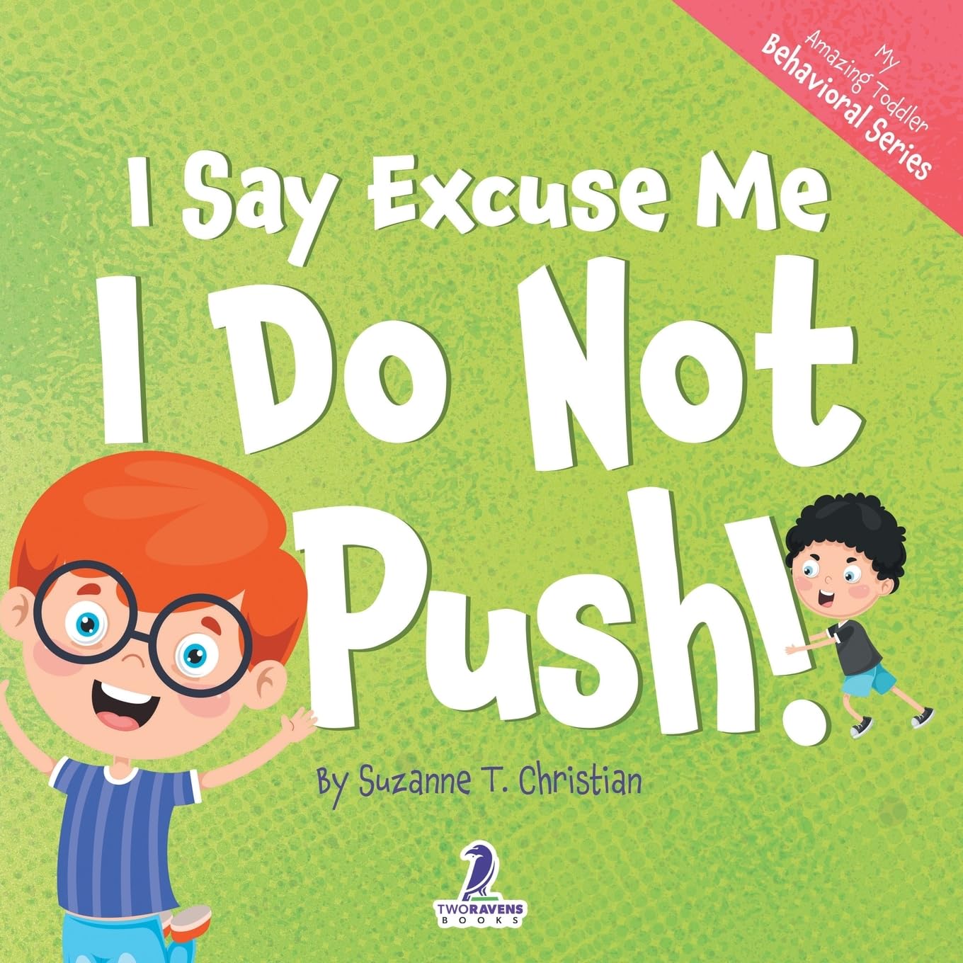 I Say Excuse Me. I Do Not Push!: An Affirmation-Themed Toddler Book About Not Pushing (Ages 2-4) (My Amazing Toddler Behavioral Series)      Paperback – Large Print, August 10, 2023