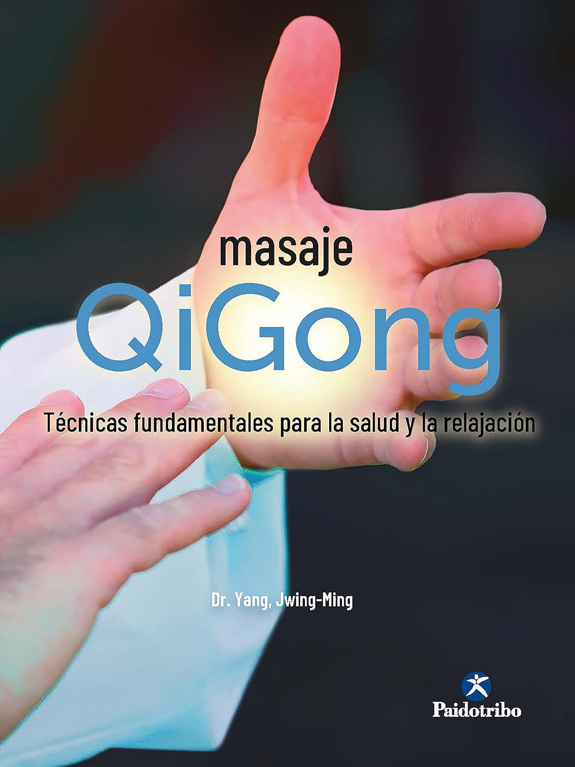 Masaje Qigong: Técnicas fundamentales para la salud y la relajación (Medicina Energética) (Spanish Edition)
