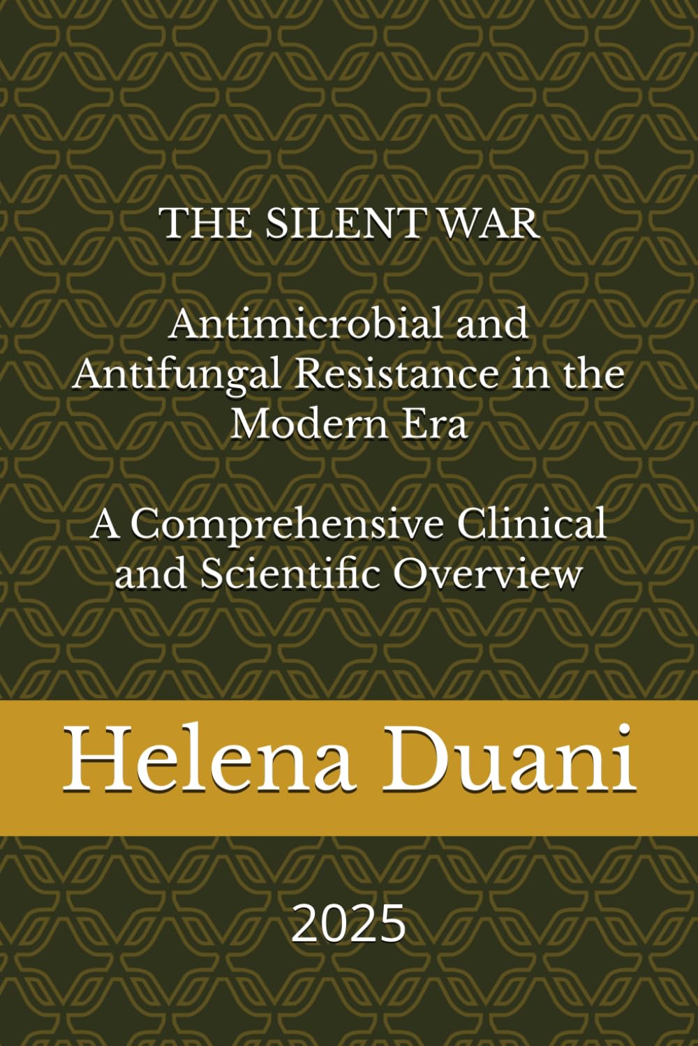 THE SILENT WAR Antimicrobial and Antifungal Resistance in the Modern Era A Comprehensive Clinical and Scientific Overview