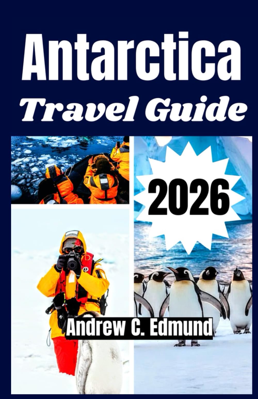 Antarctica Travel Guide 2026: Explore penguin colonies, plan cruises, budget tips, spot wildlife, pack smart, and more