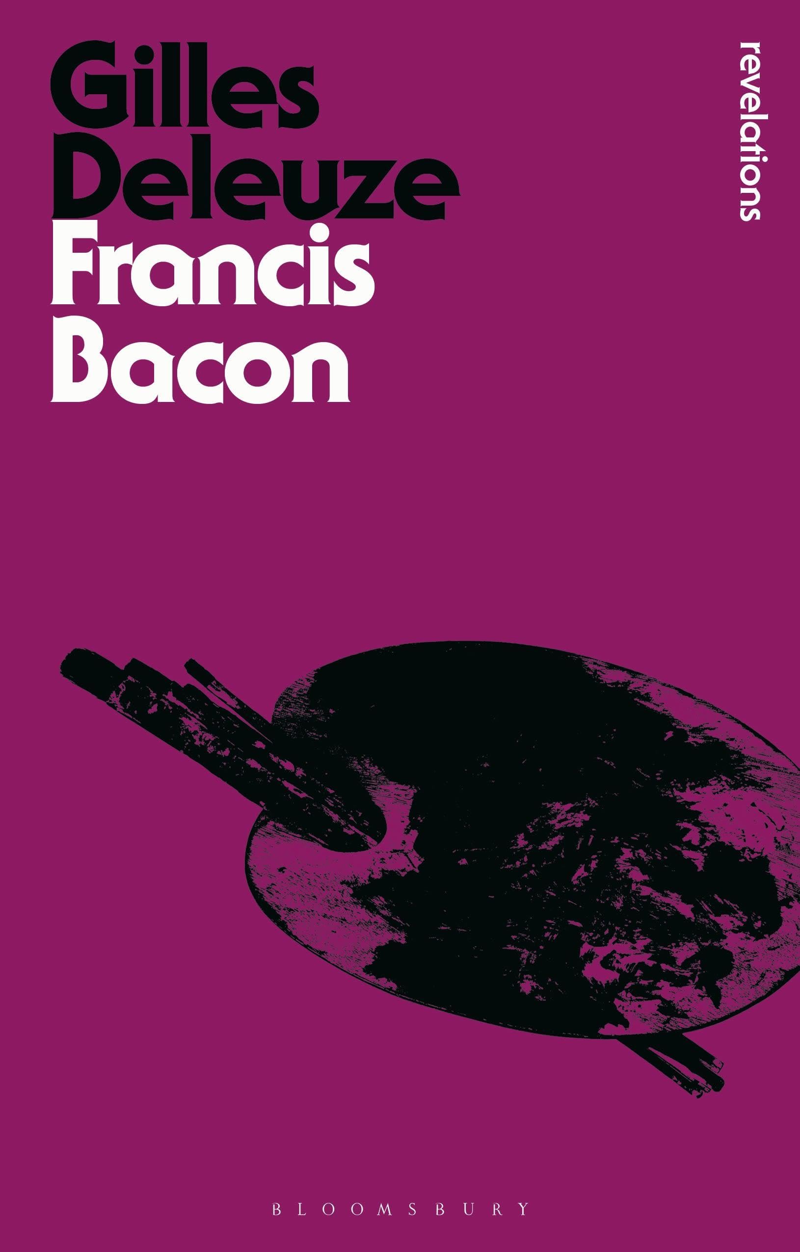 Francis Bacon: The Logic of Sensation (Bloomsbury Revelations)
