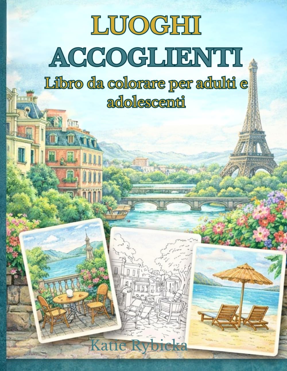 Luoghi Accoglienti: Libro da colorare rilassante per adulti e adolescenti Angoli romantici, terrazze, giardini e viste sull’acqua