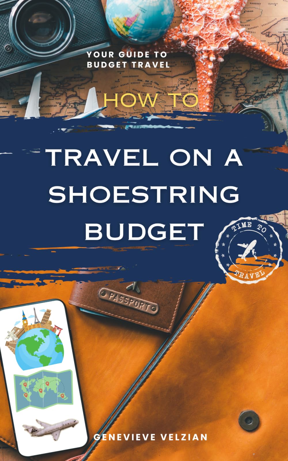 How to Travel on a Shoestring Budget: Your Ultimate Guide to Affordable Adventures (Travelling Honcho)