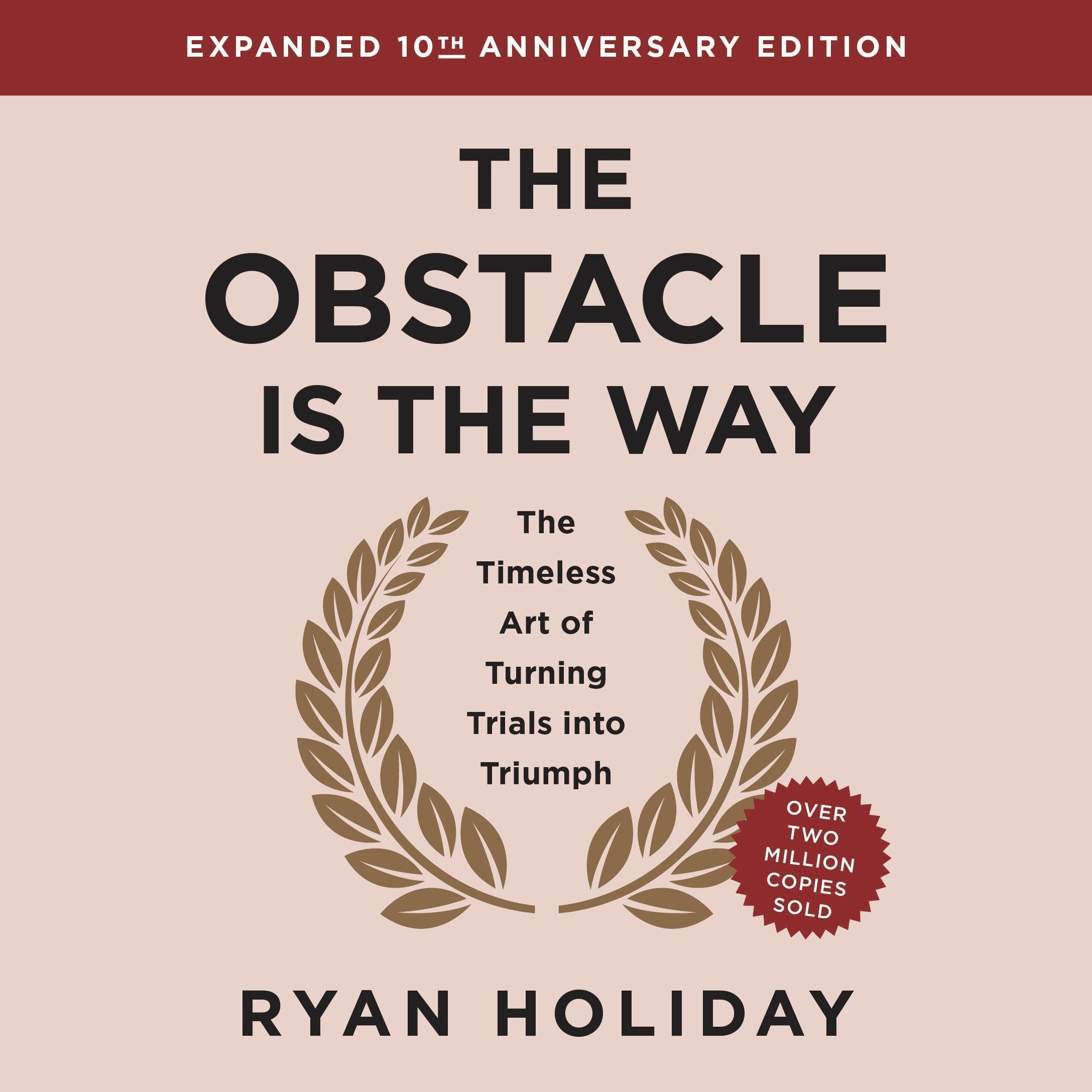 The Obstacle Is the Way Expanded (10th Anniversary Edition)