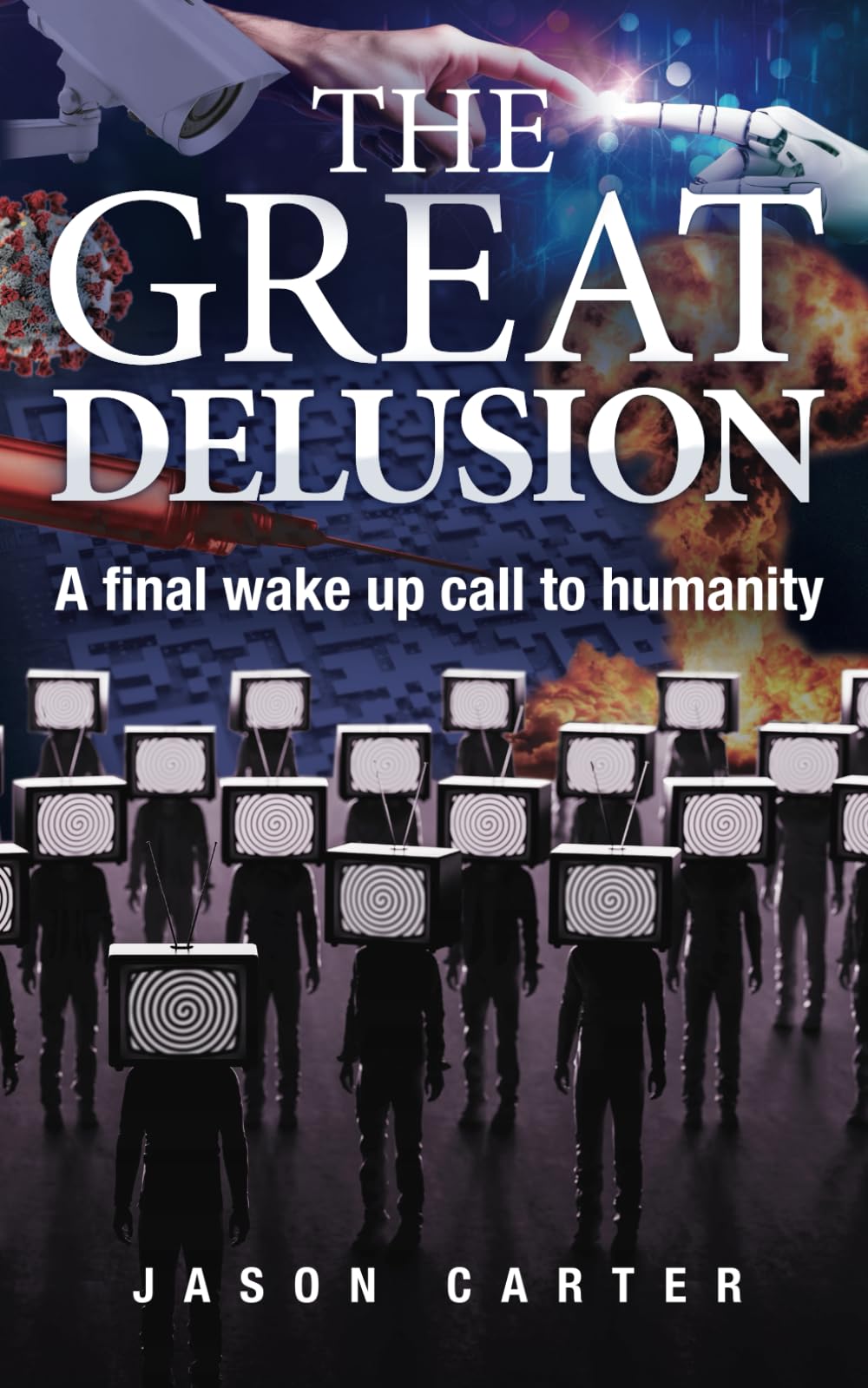 The Great Delusion: A Final Wake Up Call to Humanity