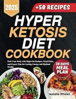 Hyper Ketosis Diet Cookbook: Fuel Your Body with High-Fat Recipes, Meal Plans, and Expert Tips for Lasting Energy and Optimal Health (Hyper Keto Kitchen)