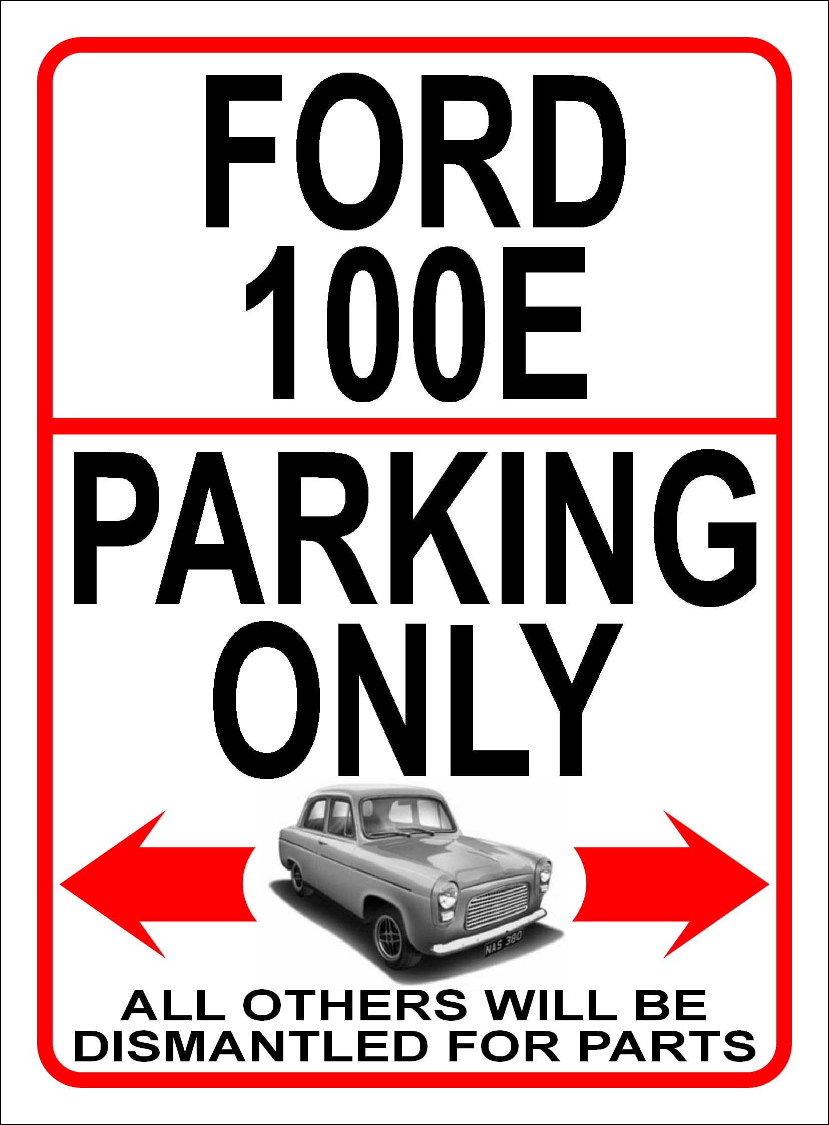 LARGE A3 SIZE 39cm x 29cm METAL SIGN/NOTICE ≈ FORD 100E PARKING ONLY - All others will be dismantled for parts ≈ gift idea for classic Ford Popular Prefect or Anglia car or van owner