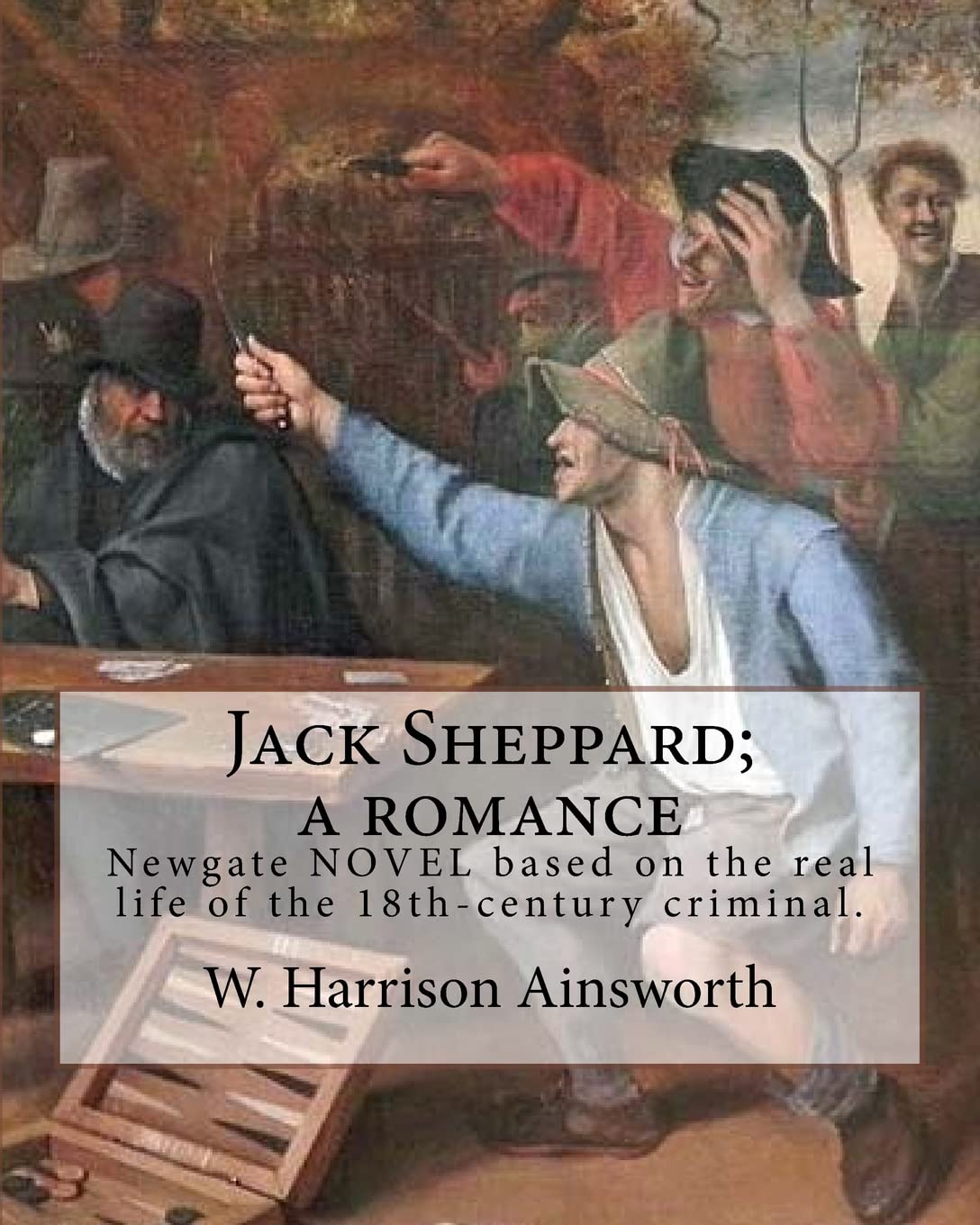 Jack Sheppard; a romance. By: W. Harrison Ainsworth, illustrated By: George Cruikshank (27 September 1792 - 1 February 1878): It is a historical ... of the 18th-century criminal Jack Sheppard.
