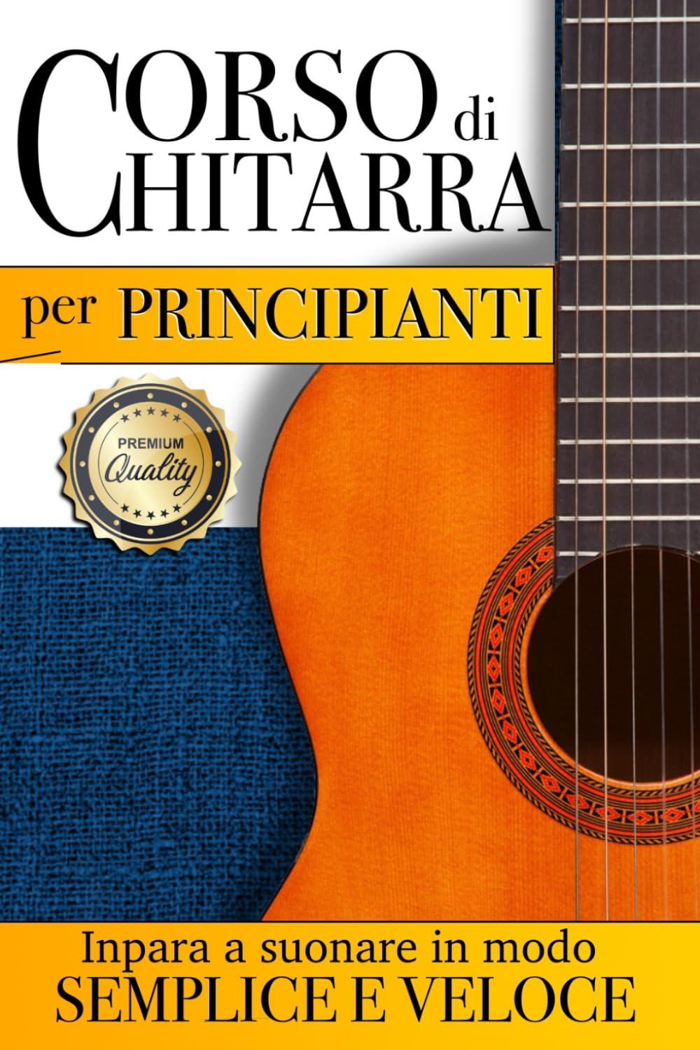 Corso di chitarra per principianti: Guida completa per imparare a suonare la chitarra in modo semplice e veloce.