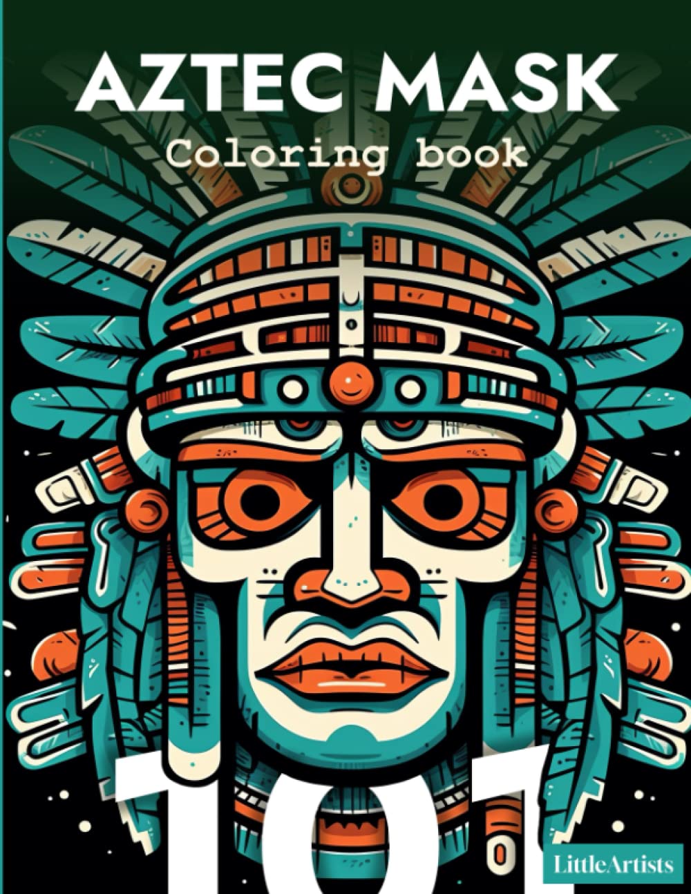 Aztec Masks - Coloring Book for Adults: 101 Illustrations of Ancient Mexican Gods