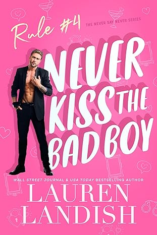 Never Kiss The Bad Boy (Never Say Never Book 4)